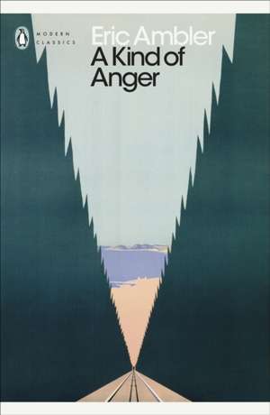 A Kind of Anger de Eric Ambler