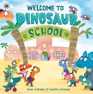 Welcome to Dinosaur School de Rose Cobden