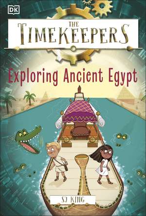 The Timekeepers: Exploring Ancient Egypt de SJ King