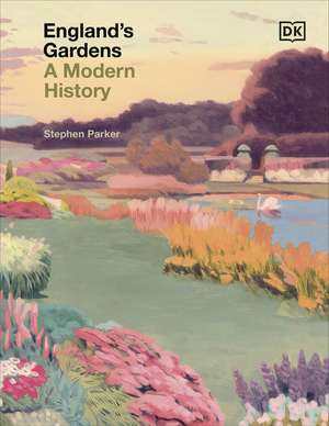 England's Gardens: A Modern History de Stephen Parker