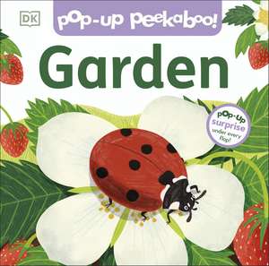 Pop-Up Peekaboo! Garden: Pop-Up Surprise Under Every Flap! de DK