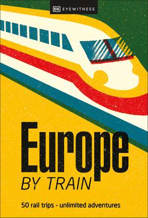 Europe by Train de DK Eyewitness