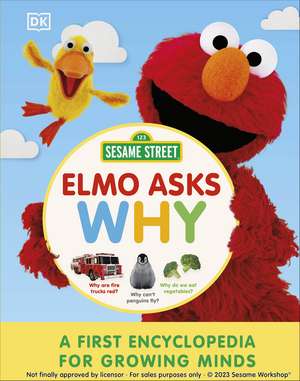 Sesame Street Elmo Asks Why?: A First Encyclopedia for Growing Minds de DK