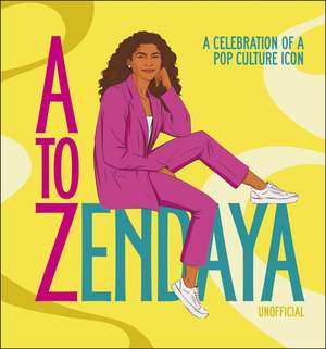 A to Zendaya: A Celebration of a Pop Culture Icon de Satu Hameenaho-Fox