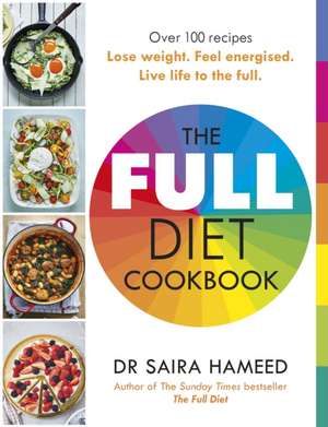 The Full Diet Cookbook de Saira Hameed