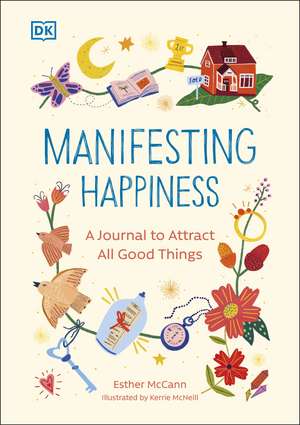 Manifesting Happiness: How to Attract All Good Things de Esther McCann