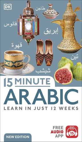 15 Minute Arabic: Learn in Just 12 Weeks de DK