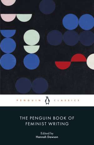 The Penguin Book of Feminist Writing de Hannah Dawson