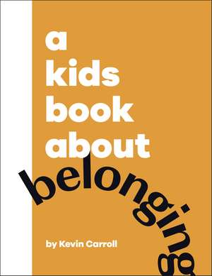 A Kids Book About Belonging de Kevin Carroll