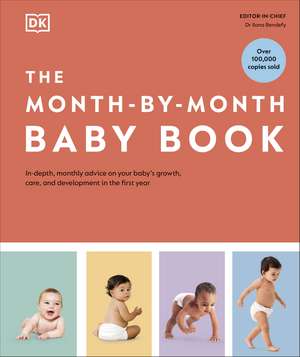 The Month-by-Month Baby Book: In-depth, Monthly Advice on Your Baby’s Growth, Care, and Development in the First Year de DK