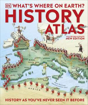 What's Where on Earth? History Atlas: History as You've Never Seen it Before de Fran Baines