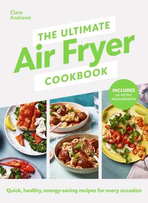 The Ultimate Air Fryer Cookbook de Clare Andrews