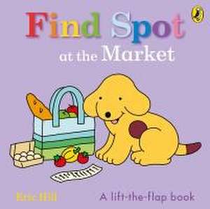 Find Spot at the Market de Eric Hill