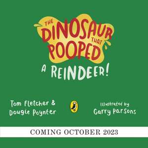 The Dinosaur that Pooped a Reindeer! de Tom Fletcher