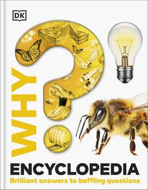 Why? Encyclopedia: Brilliant Answers to Baffling Questions de DK