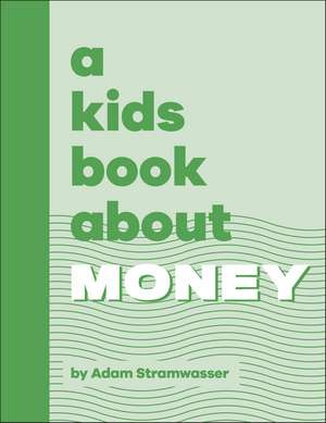 A Kids Book About Money de Adam Stramwasser