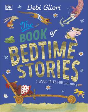 The Book of Bedtime Stories: Classic Tales for Children de Debi Gliori