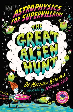 Astrophysics for Supervillains 2 The Great Alien Hunt de Dr Matthew Bothwell