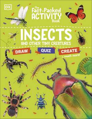 The Fact-Packed Activity Book: Insects: And Other Tiny Creatures de DK