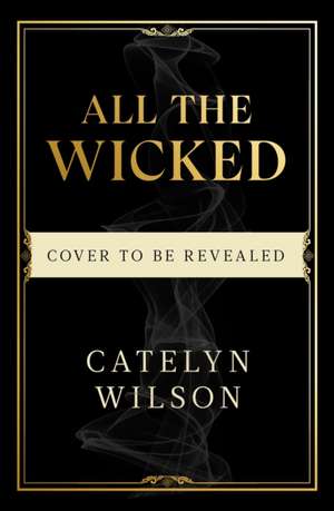 All The Wicked de Catelyn Wilson