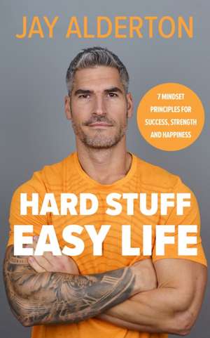 Hard Stuff, Easy Life de Jay Alderton