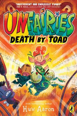 Unfairies: Death by Toad de Huw Aaron