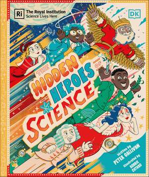 Hidden Heroes of Science: Shining a Light on the Unknown Trailblazers of the Scientific World de Peter Gallivan