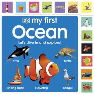 My First Ocean: Let’s Dive In and Explore! de DK