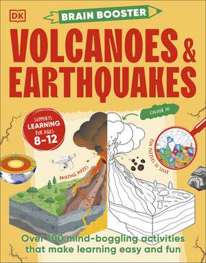 Brain Booster Volcanoes and Earthquakes: Over 100 Mind-Boggling Activities that Make Learning Easy and Fun de DK