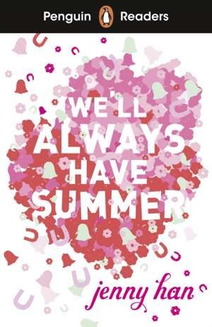 Penguin Readers Level 5: We'll Always Have Summer (ELT Graded Reader) de Jenny Han