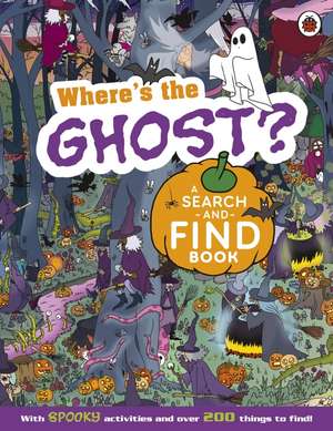 Where's the Ghost? A Spooky Search-and-Find Book de Ladybird