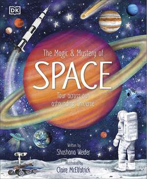 The Magic and Mystery of Space: Tour Across Our Astounding Universe de DK