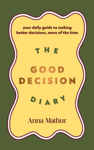 Mathur, A: Good Decision Diary
