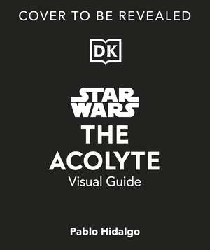 Star Wars The Acolyte Visual Guide de Pablo Hidalgo