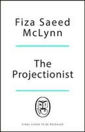 The Projectionist de Fiza Saeed McLynn