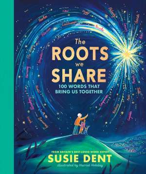 The Roots We Share de Susie Dent