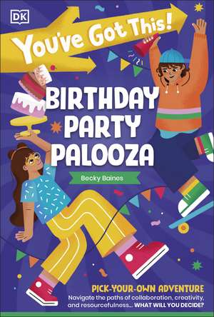 You've Got This! Birthday Party Palooza: Pick Your Own Adventure de DK