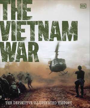 The Vietnam War: The Definitive Illustrated History de DK