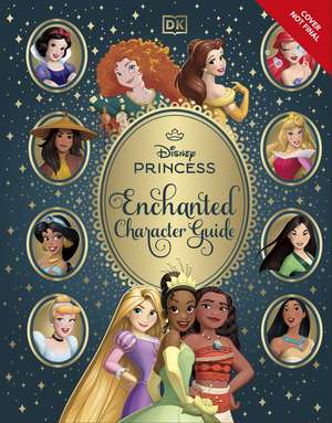 Disney Princess Enchanted Character Guide de DK