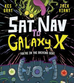 Sat Nav to Galaxy X: You’re in the Driving Seat de Kes Gray