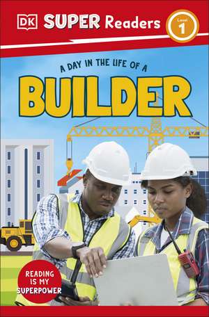 DK Super Readers Level 1 A day in the Life of a Builder de DK