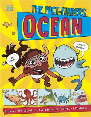 The Fact-Finders Ocean: Discover the Secrets of the Deep with Shelly and Bubbles! de DK