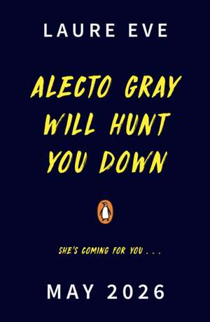 Alecto Gray Will Hunt You Down de Laura Eve