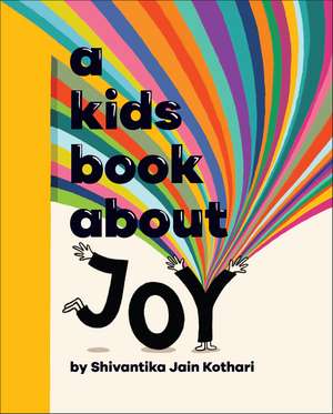 A Kids Book About Joy de Shivantika Jain Kothari