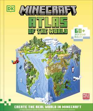 Minecraft Atlas of the World: Create the Real World in Minecraft with 60+ Inspiring Builds de DK