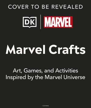 Marvel Crafts: Art, Games, and Activities Inspired by Marvel Comics de DK