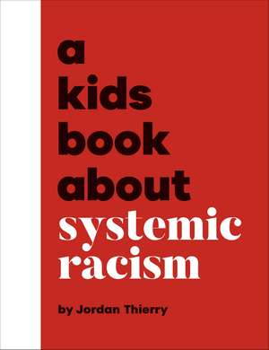 A Kids Book About Systemic Racism de Jordan Thierry