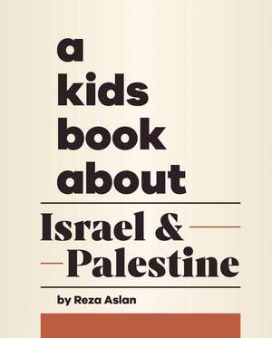 A Kids Book About Israel & Palestine de Reza Aslan