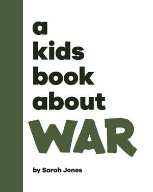 A Kids Book About War de Sarah Jones