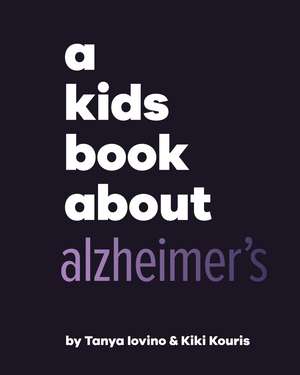 A Kids Book About Alzheimer's de Tanya Iovino